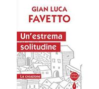 Un'estrema solitudine. La creazione