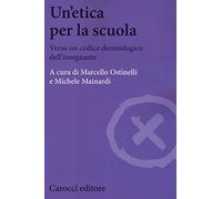 Un'etica per la scuola. Verso un codice deontologico dell'insegnante