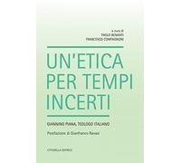Un' etica per tempi incerti. Giannino Piana, teologo italiano
