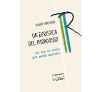 Un'euristica del paradosso. Una luce nei misteri della gravità quantistica