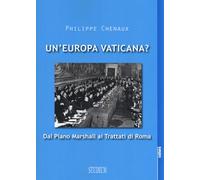 Un'Europa vaticana. Dal piano Marshall ai Trattati di Roma - [Studium]