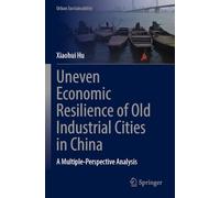 Uneven Economic Resilience of Old Industrial Cities in China: A Multiple-Perspective Analysis