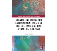 Uneven-Line Lyrics for Entertainment Music of the Sui, Tang, and Five Dynasties (581-960)