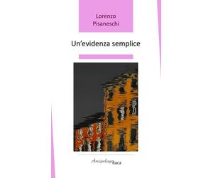 Un'evidenza semplice - Pisaneschi Lorenzo