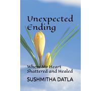 Unexpected Ending: Where My Heart Shattered and Healed