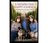 UNEXPECTED HAPPY ENDINGS: Finding Love During COVID