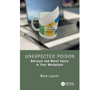 Unexpected Poison: Betrayal and Moral Injury in Your Workplace