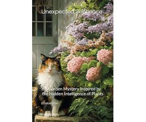 Unexpected Sentience: A Garden Mystery Inspired by the Hidden Intelligence of Plants