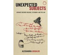 Unexpected Subjects: Intimate Partner Violence, Testimony, and the Law