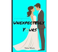 Unexpectedly Yours