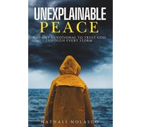 Unexplainable Peace: A 30-Day Devotional to Trust God Through Every Storm