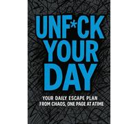 UnF*ck Your Day Journal: Your daily escape plan from chaos, one page at a time