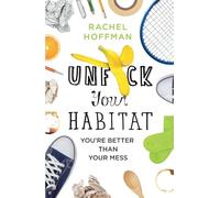 Unf*ck Your Habitat: You're Better Than Your Mess – Macmillan