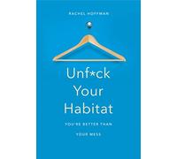 Unf*ck Your Habitat – You're Better Than Your Mess – Macmillan