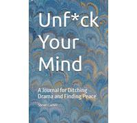 Unf*ck Your Mind: A Journal for Ditching Drama and Finding Peace