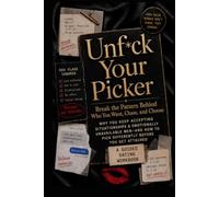 Unf*ck Your Picker: Break the Pattern Behind Who You Want, Chase, and Choose: Why You Keep Accepting Situationships & Emotionally Unavailable Men-and ... You Get Attached - A Guided Dating Workbook
