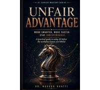 Unfair Advantage: Work Smarter. Move Faster. Stay Indispensable: 1