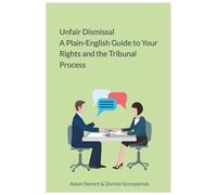 Unfair Dismissal A Plain-English Guide to Your Rights and the Tribunal Process