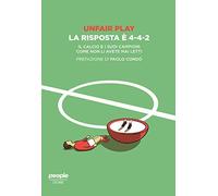 Unfair play. La risposta è 4-4-2. Il calcio e i suoi campioni come non li ...
