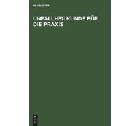 Unfallheilkunde Für Die PRAXIS (Copertina rigida)
