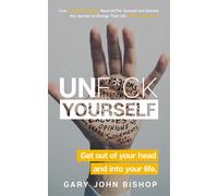 Unfck Yourself : Get out of your head and into your life-Gary John Bishop-Coper