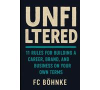 UNFILTERED: 11 Rules for Building a Career, Brand, and Business on Your Own Terms: 3