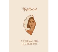 Unfiltered: A Journal For The Real You
