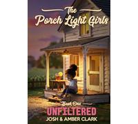 Unfiltered: A Porch Light Girls Story