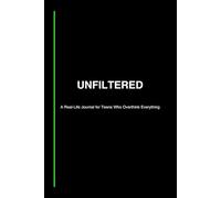 UNFILTERED: A Real-Life Journal for Teens Who Overthink Everything
