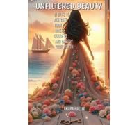 UNFILTERED BEAUTY: 21 Days to Activate Your Inner Goddess & Embody Your Worth