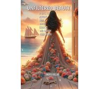 UNFILTERED BEAUTY: 21 Days to Activate Your Inner Goddess & Embody Your Worth