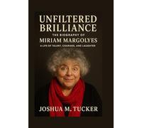 UNFILTERED BRILLIANCE: The Biography Of Miriam Margolyes - A Life Of Talent, Courage, And Laughter