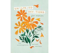 Unfiltered Devotions for Women: Real Encouragement. Real Hope. Real Faith.