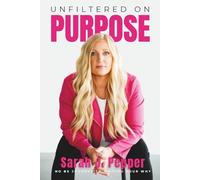 Unfiltered On Purpose: No BS Journey to Finding Your Why