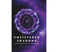 Unfiltered Shadows: An Anti-Journal for the Unapologetic: A Guided Shadow Work Journal with Prompts for Inner Child Healing and Emotional Integration