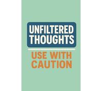 Unfiltered Thoughts - Handle with Caution: Small A5 Lined Notebook | Funny Journal for Honest Writing, Ideas & Self-Reflection | Witty Notebook Gift for Friends, Writers & Overthinkers (5.5” x 8.5”)