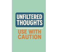 Unfiltered Thoughts - Use with Caution: Small A5 Lined Notebook | Funny Journal for Honest Writing, Ideas & Self-Reflection | Witty Notebook Gift for Friends, Writers & Overthinkers (5.5” x 8.5”)