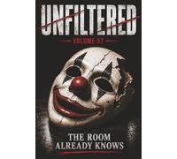 Unfiltered: Volume 57: The Room Already Knows