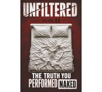 Unfiltered: Volume 69: The Truth You Performed Naked