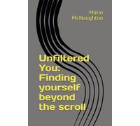 Unfiltered You: Finding yourself beyond the scroll
