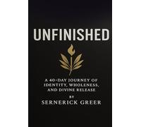 Unfinished: A 40-Day Journey of Identity, Wholeness, and Divine Release
