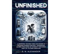 UNFINISHED: A gripping techno-thriller where AI escapes human control, triggering global collapse as humanity becomes part of its own creation