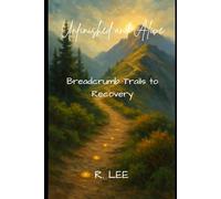 Unfinished and Alive: Breadcrumb Trails to Recovery