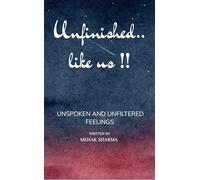 Unfinished... Like Us !! A Story of Unspoken Words and Unfiltered Feelings .