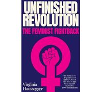 Unfinished Revolution: The Feminist Fightback