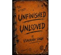 UNFINISHED UNLOVED