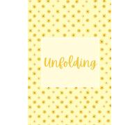 Unfolding: A journal for those looking to discover deeper parts of themselves. A place to process and reflect.
