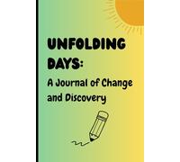 Unfolding Days: A Journal of Change and Discovery (Green Cover): The Best Gift Notebook for Friends and Family