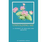 Unfolding Me: A Journey of Healing and Growth