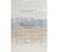 Unfolding Still: A Reflective Writing Journal for Retirees and Seekers